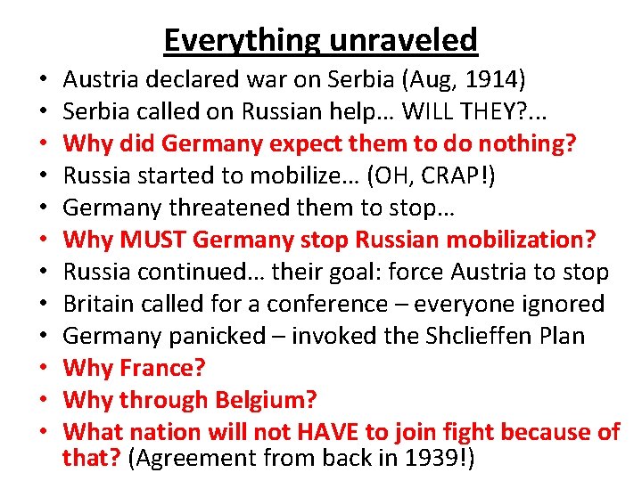 Everything unraveled • • • Austria declared war on Serbia (Aug, 1914) Serbia called