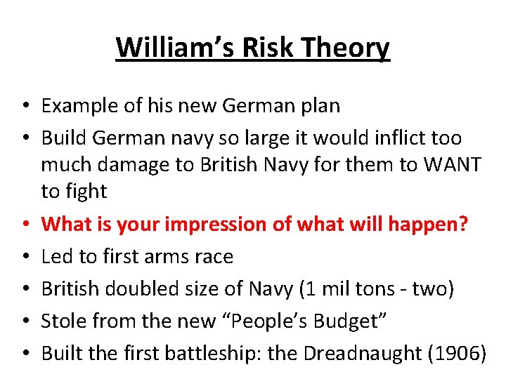 William’s Risk Theory • Example of his new German plan • Build German navy