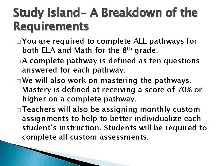 Study Island- A Breakdown of the Requirements � You are required to complete ALL