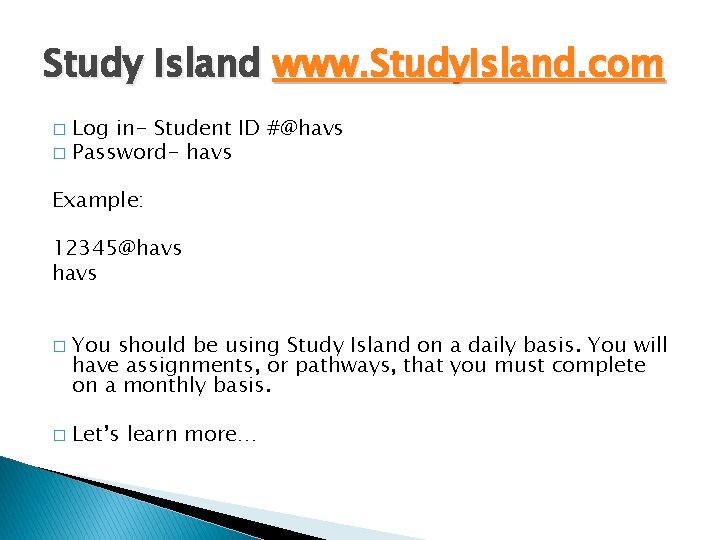 Study Island www. Study. Island. com Log in- Student ID #@havs � Password- havs