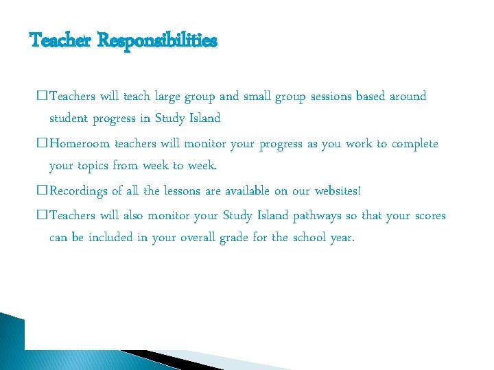Teacher Responsibilities � Teachers will teach large group and small group sessions based around