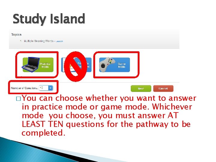 Study Island � You can choose whether you want to answer in practice mode