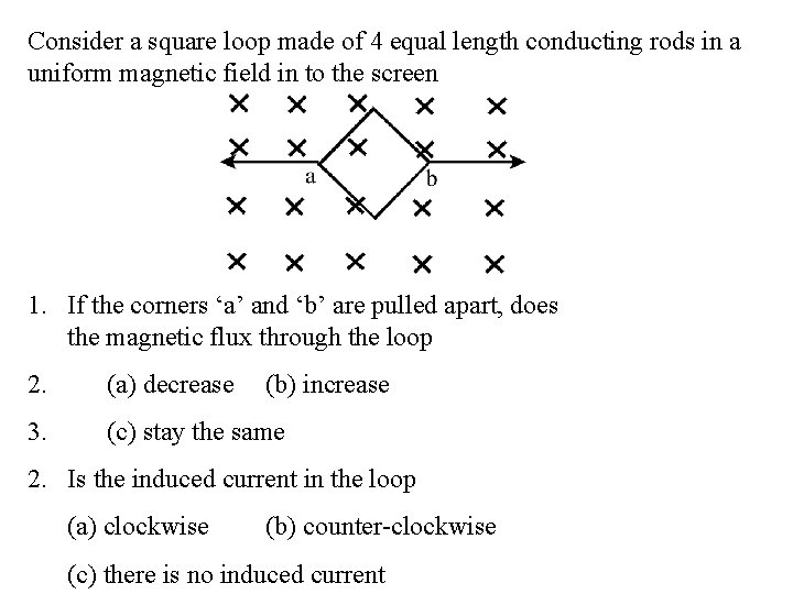 Consider a square loop made of 4 equal length conducting rods in a uniform