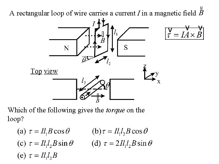 A rectangular loop of wire carries a current I in a magnetic field Which