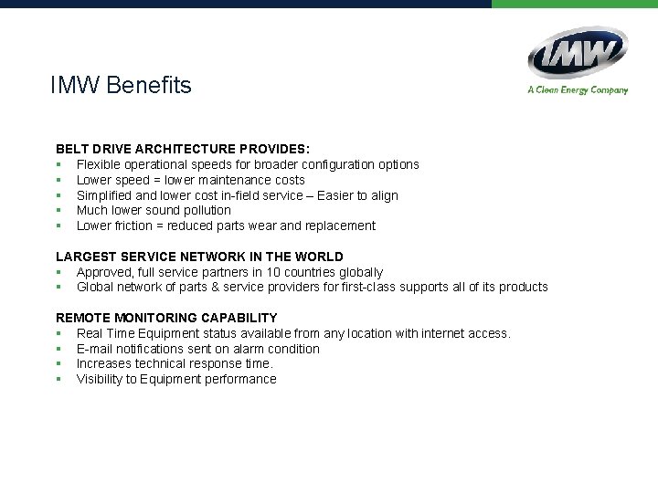 IMW Benefits BELT DRIVE ARCHITECTURE PROVIDES: § Flexible operational speeds for broader configuration options