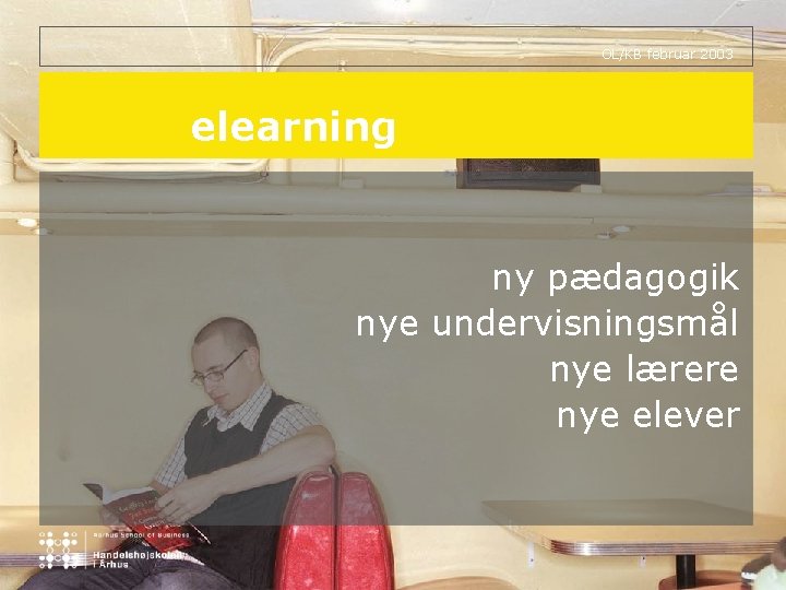 OL/KB februar 2003 elearning ny pædagogik nye undervisningsmål nye lærere nye elever 