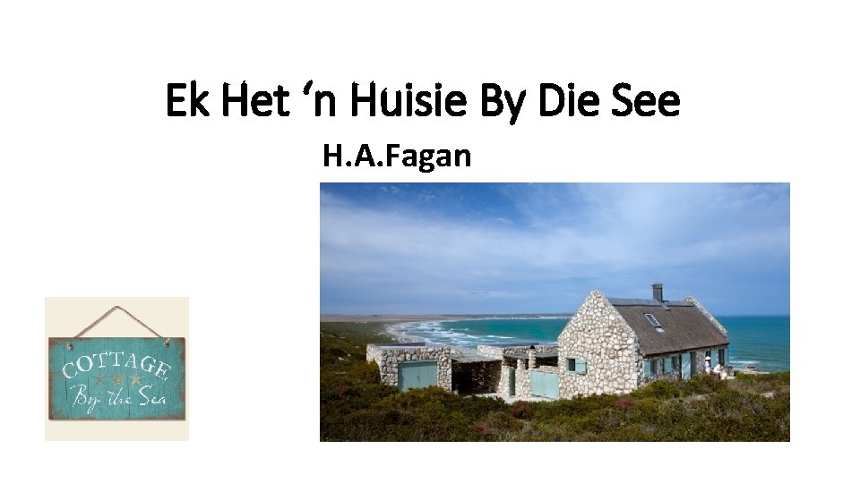 Ek Het ‘n Huisie By Die See H. A. Fagan 