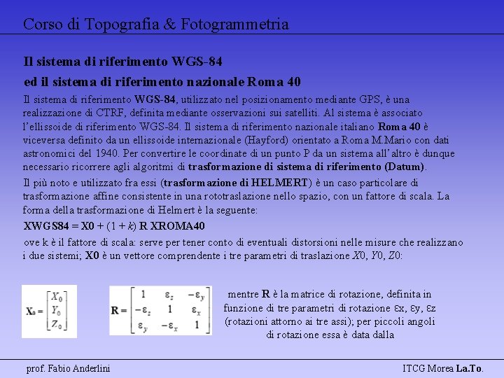 Corso di Topografia & Fotogrammetria Il sistema di riferimento WGS-84 ed il sistema di