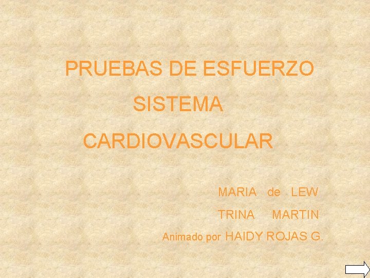 PRUEBAS DE ESFUERZO SISTEMA CARDIOVASCULAR MARIA de LEW TRINA Animado por MARTIN HAIDY ROJAS