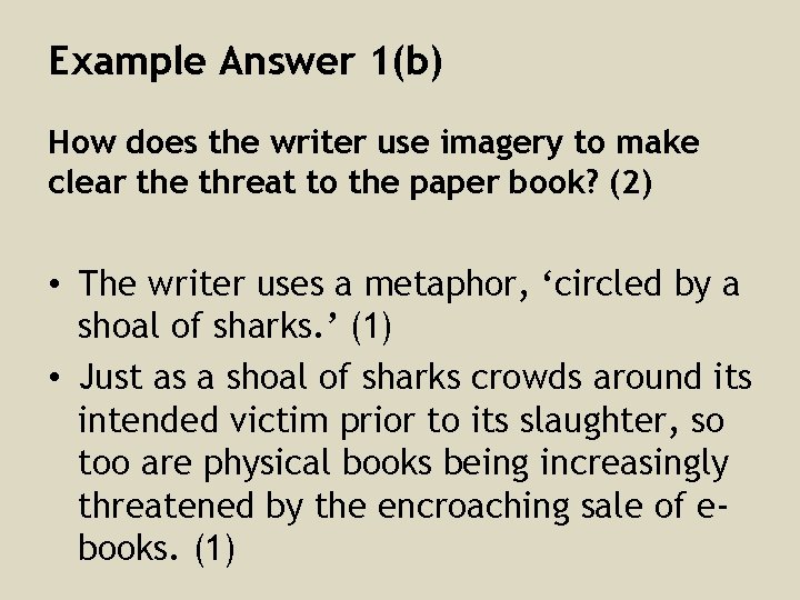 Example Answer 1(b) How does the writer use imagery to make clear the threat