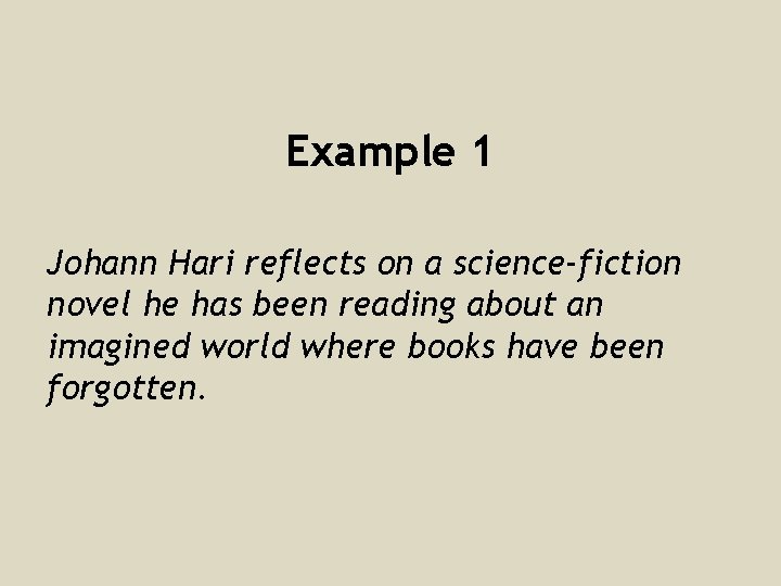 Example 1 Johann Hari reflects on a science-fiction novel he has been reading about
