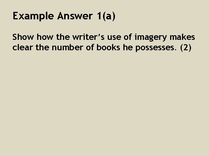 Example Answer 1(a) Show the writer’s use of imagery makes clear the number of