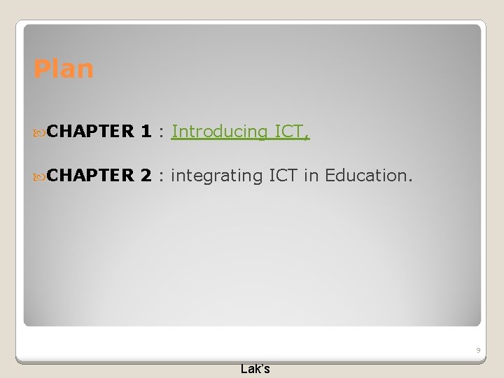 Plan CHAPTER 1 : Introducing ICT, CHAPTER 1 CHAPTER 2 : integrating ICT in