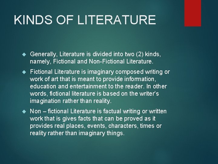 KINDS OF LITERATURE Generally, Literature is divided into two (2) kinds, namely, Fictional and