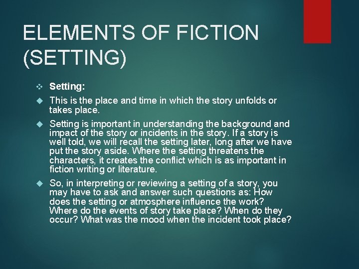 ELEMENTS OF FICTION (SETTING) Setting: This is the place and time in which the