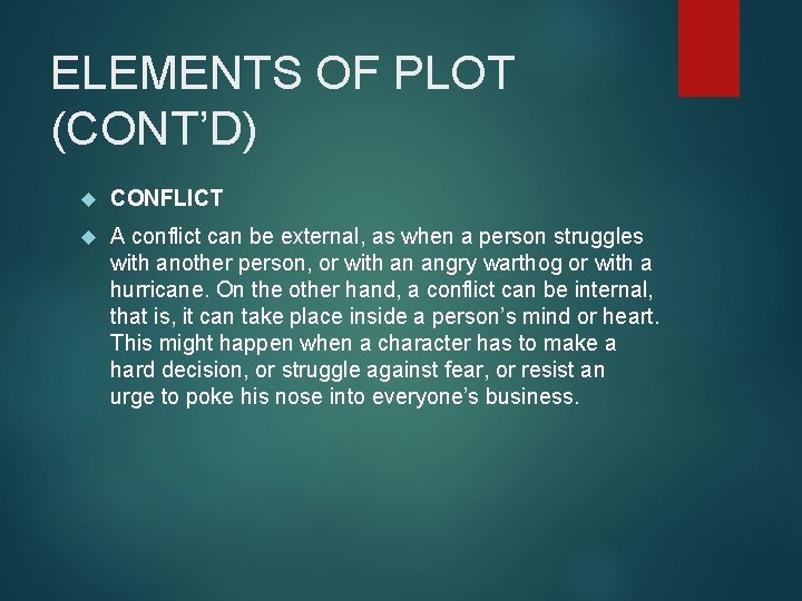 ELEMENTS OF PLOT (CONT’D) CONFLICT A conflict can be external, as when a person