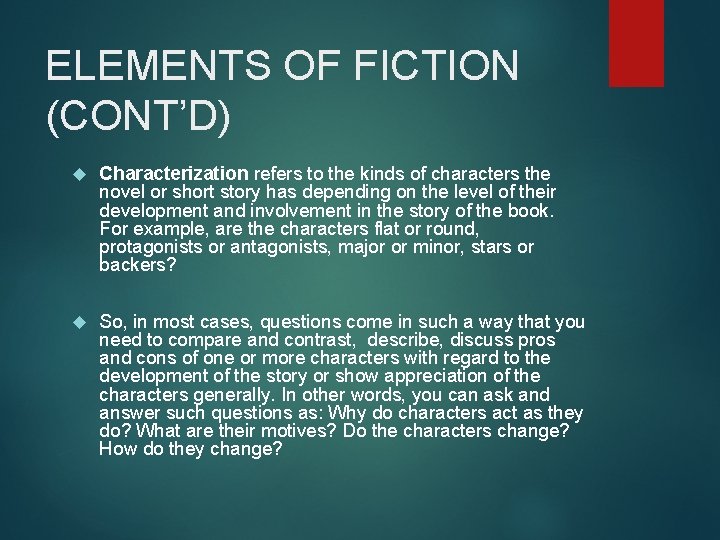 ELEMENTS OF FICTION (CONT’D) Characterization refers to the kinds of characters the novel or