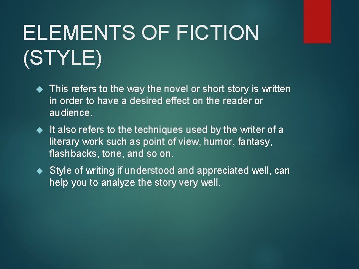 ELEMENTS OF FICTION (STYLE) This refers to the way the novel or short story