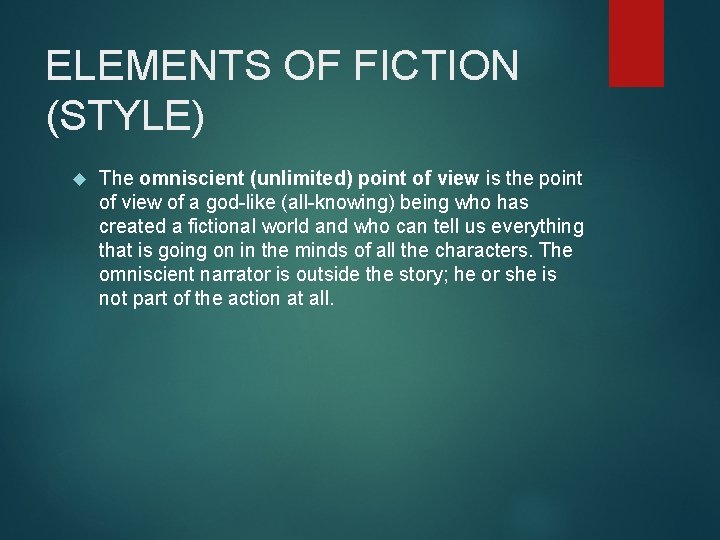 ELEMENTS OF FICTION (STYLE) The omniscient (unlimited) point of view is the point of