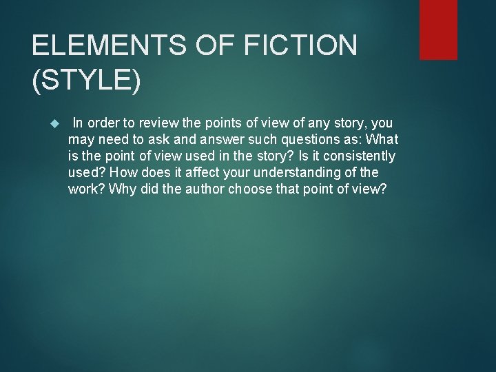 ELEMENTS OF FICTION (STYLE) In order to review the points of view of any