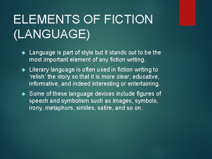 ELEMENTS OF FICTION (LANGUAGE) Language is part of style but it stands out to