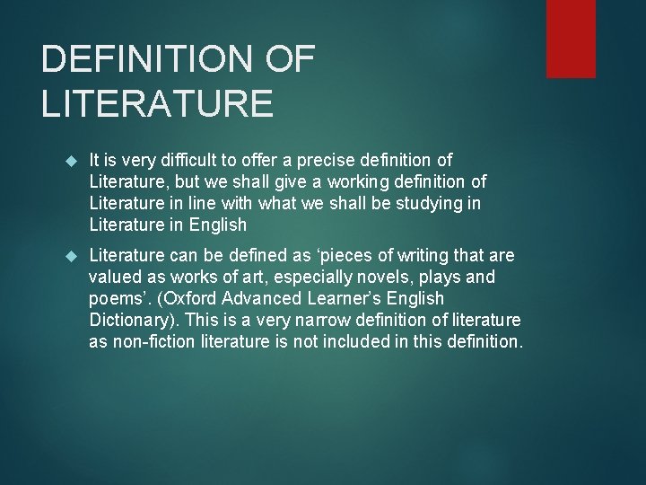 DEFINITION OF LITERATURE It is very difficult to offer a precise definition of Literature,
