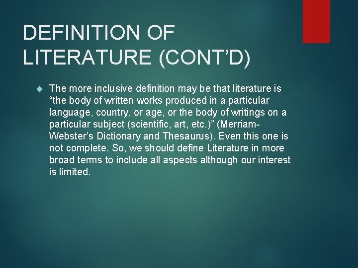 DEFINITION OF LITERATURE (CONT’D) The more inclusive definition may be that literature is “the