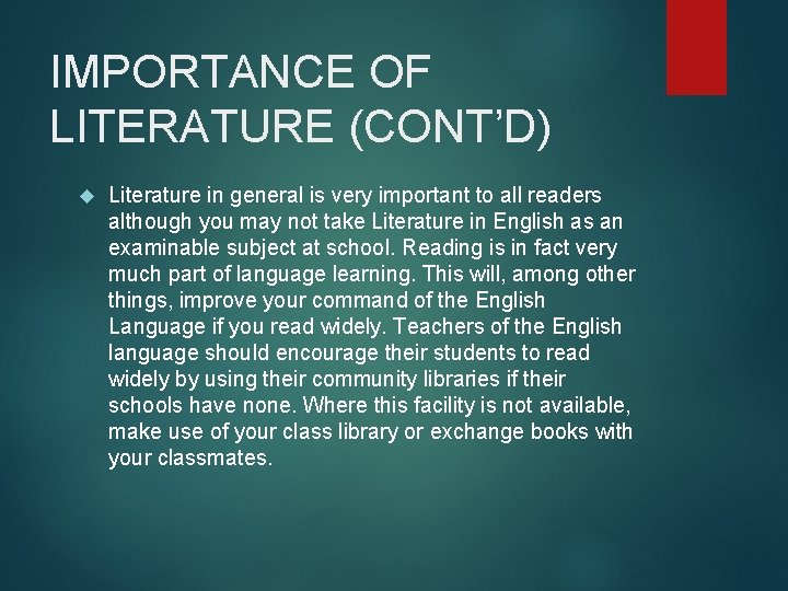 IMPORTANCE OF LITERATURE (CONT’D) Literature in general is very important to all readers although