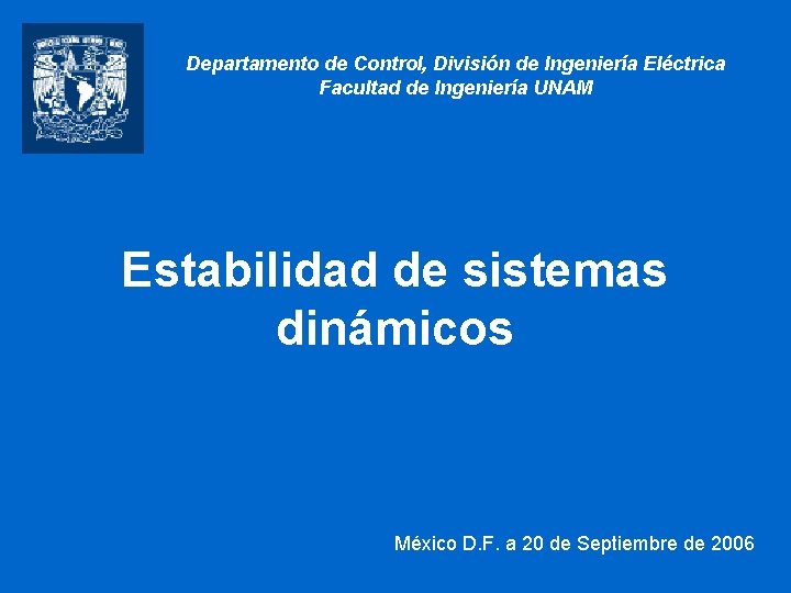 Departamento de Control, División de Ingeniería Eléctrica Facultad de Ingeniería UNAM Estabilidad de sistemas