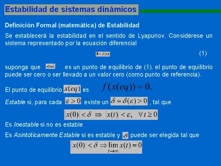 Estabilidad de sistemas dinámicos 1111111111111111111111111111 Definición Formal (matemática) de Estabilidad Se establecerá la estabilidad