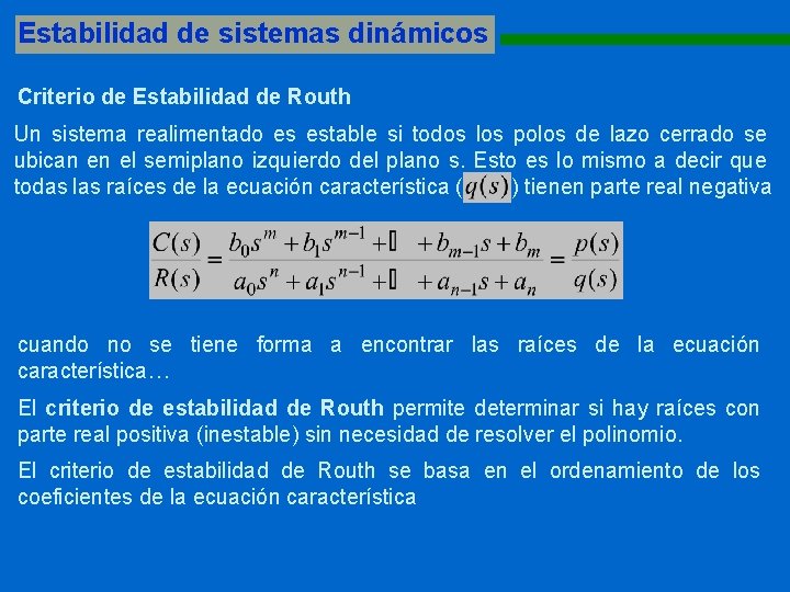 Estabilidad de sistemas dinámicos 1111111111111111111111111111 Criterio de Estabilidad de Routh Un sistema realimentado es