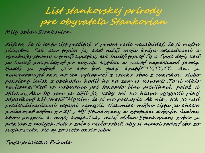 List stankovskej prírody pre obyvateľa Stankovian Milý občan Stankovian, dúfam, že si tento list