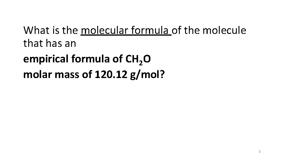 What is the molecular formula of the molecule that has an empirical formula of