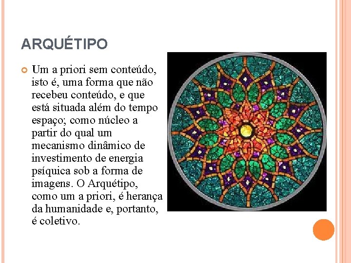 ARQUÉTIPO Um a priori sem conteúdo, isto é, uma forma que não recebeu conteúdo,