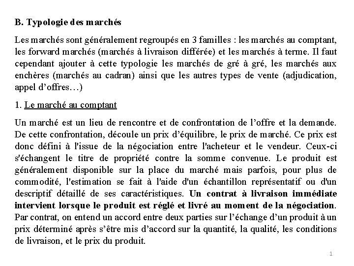 B. Typologie des marchés Les marchés sont généralement regroupés en 3 familles : les