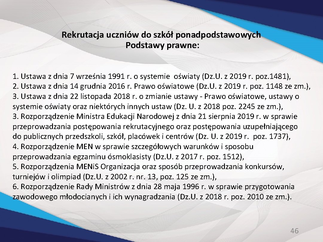 Rekrutacja uczniów do szkół ponadpodstawowych Podstawy prawne: 1. Ustawa z dnia 7 września 1991