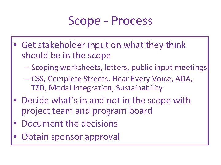 Scope - Process • Get stakeholder input on what they think should be in