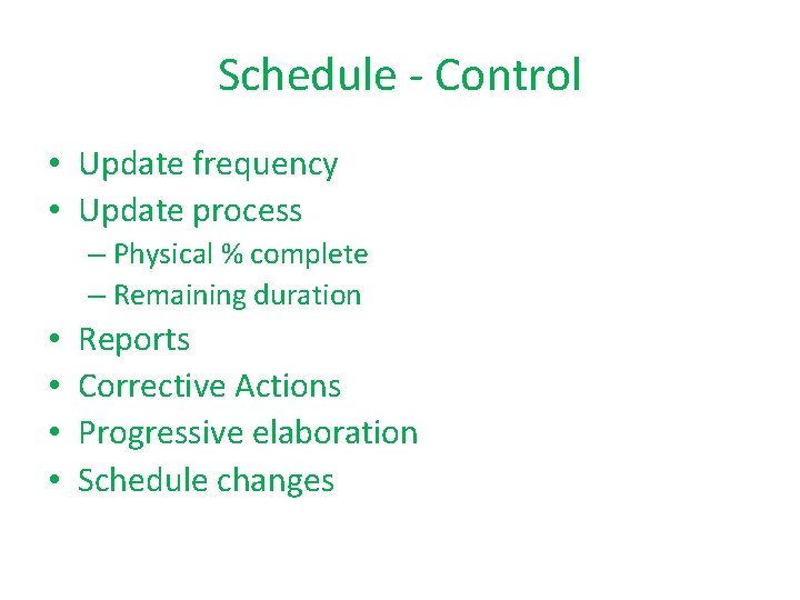 Schedule - Control • Update frequency • Update process – Physical % complete –