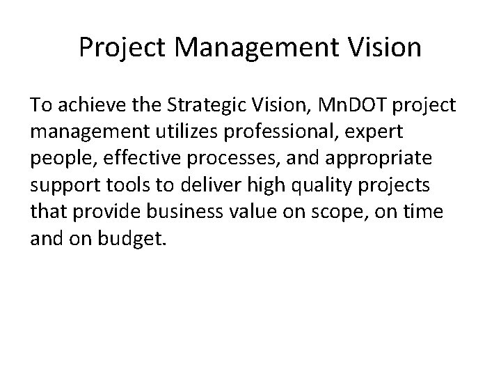 Project Management Vision To achieve the Strategic Vision, Mn. DOT project management utilizes professional,
