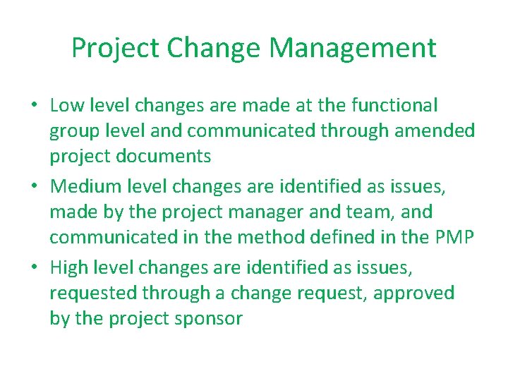 Project Change Management • Low level changes are made at the functional group level