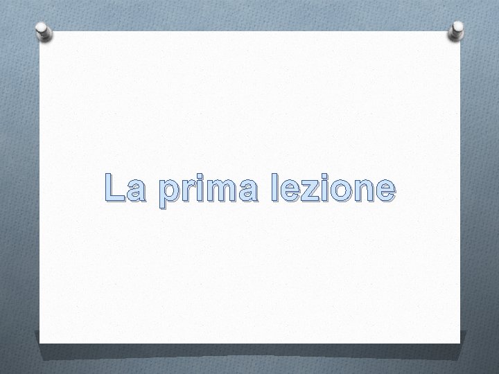 La prima lezione 