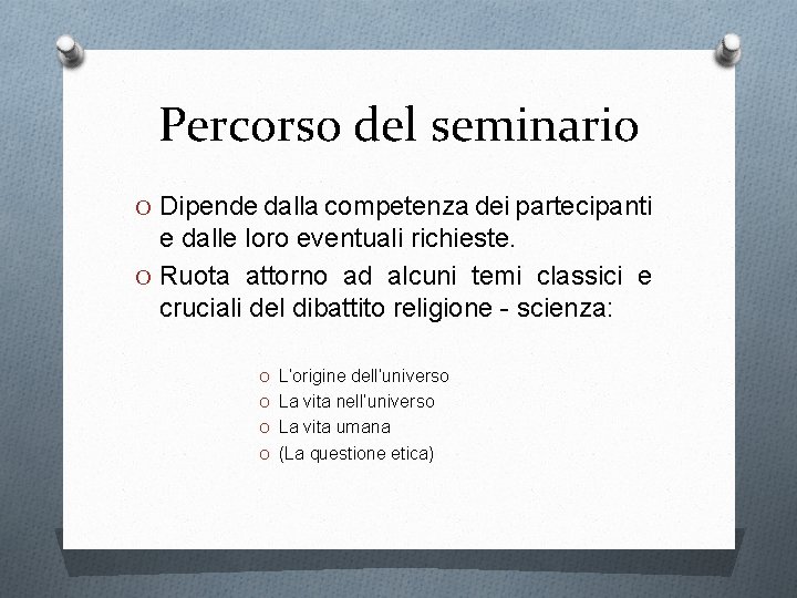Percorso del seminario O Dipende dalla competenza dei partecipanti e dalle loro eventuali richieste.