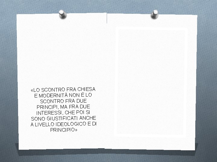  «LO SCONTRO FRA CHIESA E MODERNITÀ NON È LO SCONTRO FRA DUE PRINCIPI,