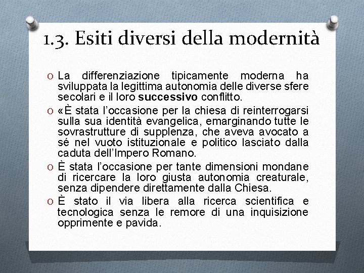 1. 3. Esiti diversi della modernità O La differenziazione tipicamente moderna ha sviluppata la