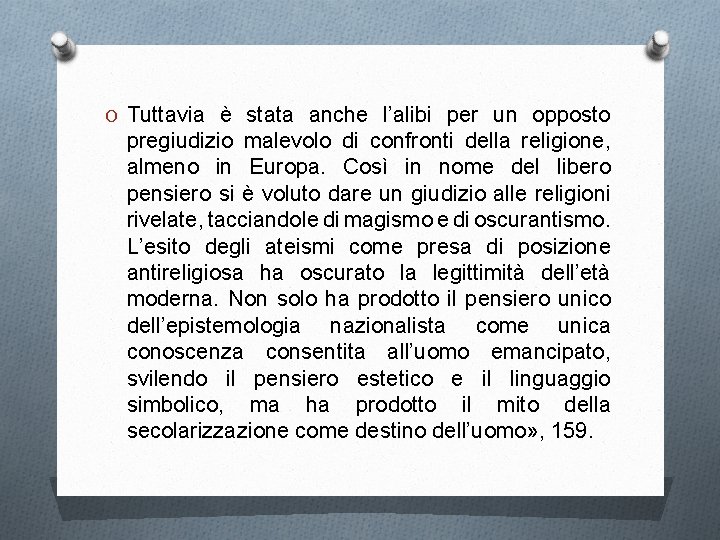 O Tuttavia è stata anche l’alibi per un opposto pregiudizio malevolo di confronti della