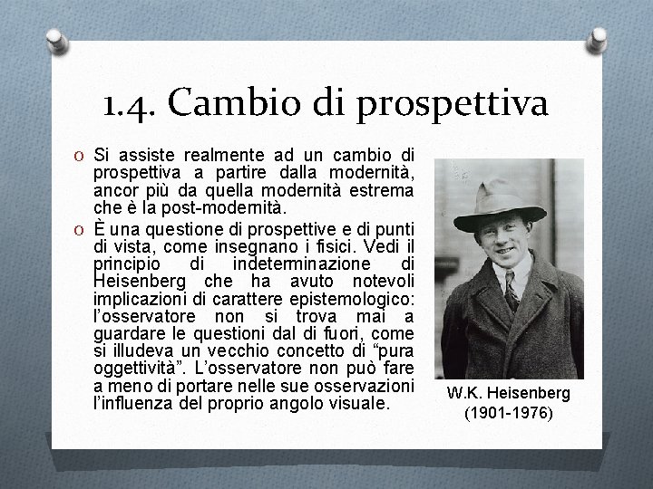 1. 4. Cambio di prospettiva O Si assiste realmente ad un cambio di prospettiva