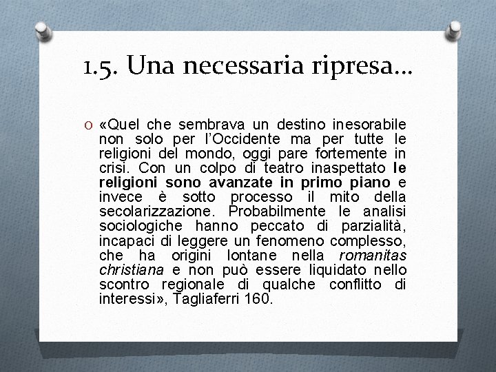 1. 5. Una necessaria ripresa… O «Quel che sembrava un destino inesorabile non solo