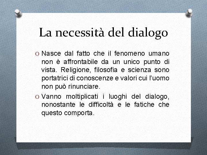 La necessità del dialogo O Nasce dal fatto che il fenomeno umano non è