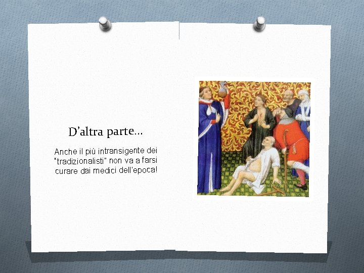 D’altra parte… Anche il più intransigente dei “tradizionalisti” non va a farsi curare dai
