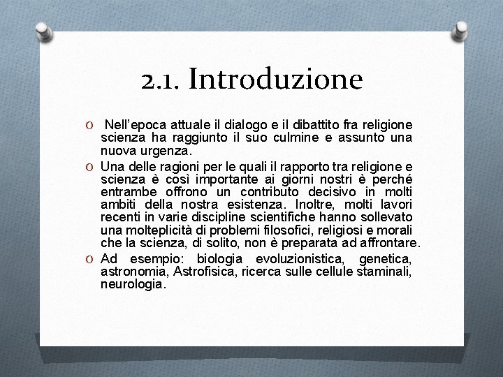 2. 1. Introduzione O Nell’epoca attuale il dialogo e il dibattito fra religione scienza